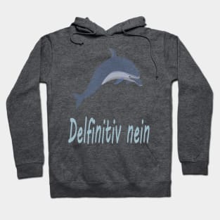 Delfinitiv nein Hoodie